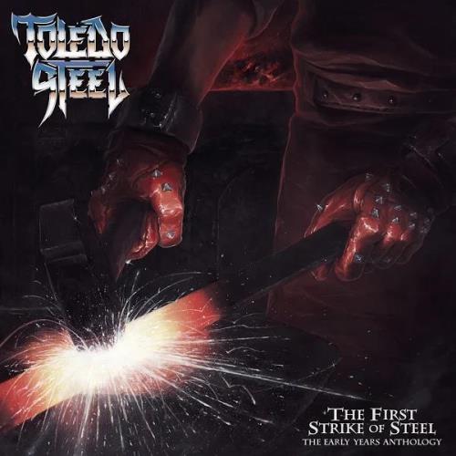 Toledo Steel - The First Strike of Steel (The Early Years Anthology) (2020)