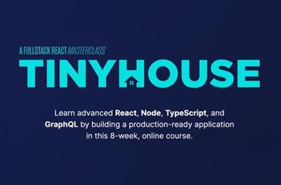 TinyHouse A Fullstack React Masterclass with TypeScript and GraphQL