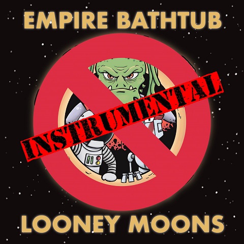 Empire Bathtub - Looney Moons (Instrumental) (2020)