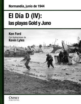El Dia D (IV): Las Playas Gold y Juno (Osprey Segunda Guerra Mundial 27)