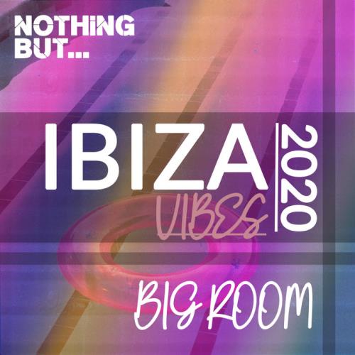Nothing But. Ibiza Vibes 2020 Big Room (2020)