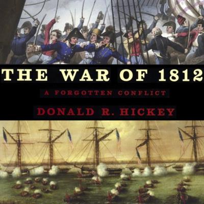 The War of 1812: A Forgotten Conflict [Audiobook]
