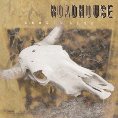Roadhouse - Broken Land 2006