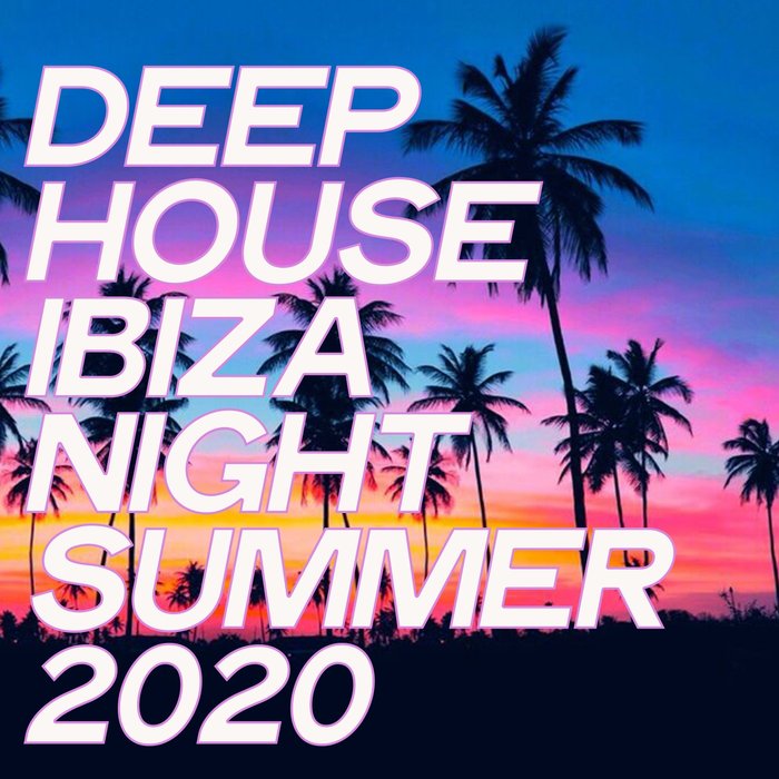 Deep House Ibiza Night Summer 2020 (2020)