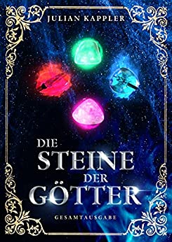 Cover: Kappler, Julian - Die Steine der Goetter - Gesamtausgabe