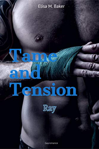 Cover: Baker, Elisa M  - Tame and Tension - Ray