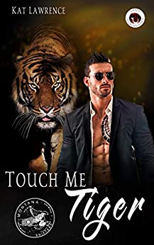 Cover: Lawrence, Kat - Montana Shifters 01 - Touch me Tiger (Neuauflage)