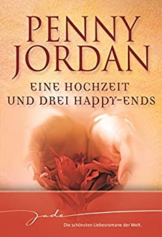Cover: Jordan, Penny - eine Hochzeit und drei Happy-Ends 01 - 03 - Sammelband