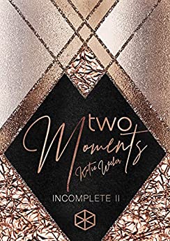 Cover: Weber, Katie - Incomplete 02 - Two Moments