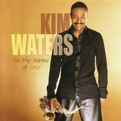 Kim Waters - In The Name Of Love  (2004)