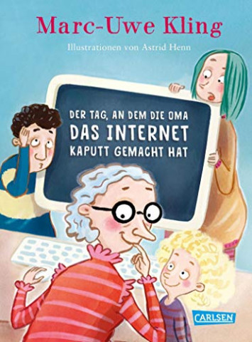 Cover: Kling, Marc-Uwe - Der Tag, an dem die Oma das Internet kaputt gemacht hat