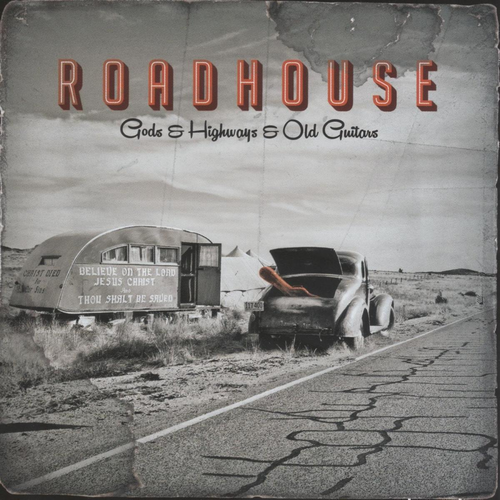 Roadhouse - Gods & Highways & Old Guitars 2013