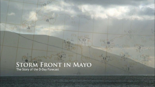 RTE - Storm Front in Mayo The Story of the D-Day Forecast