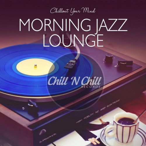 Morning Jazz Lounge: Chillout Your Mind (2020) FLAC