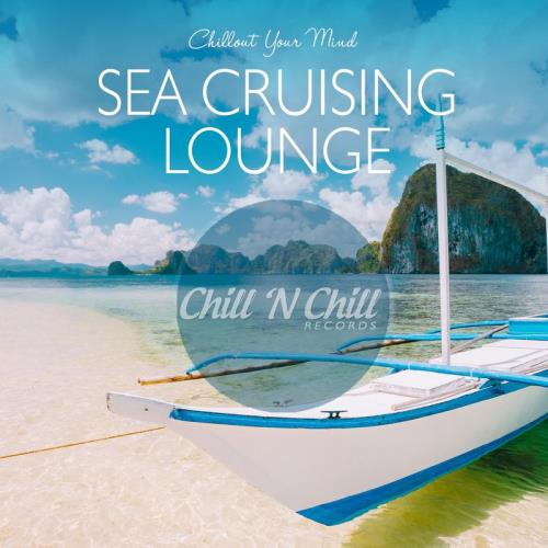 Sea Cruising Lounge: Chillout Your Mind (2020) FLAC