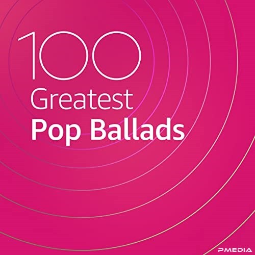 100 Greatest Pop Ballads (2020)