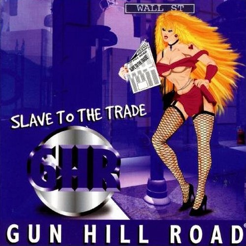 Gun Hill Road - Slave To The Trade 1997