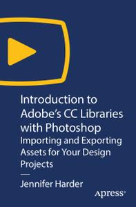 Introduction to Adobe's CC Libraries with Photoshop Importing and Exporting Assets for Your Desig...