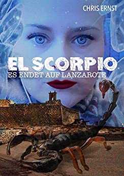 Cover: Ernst, Chris - El Scorpio - Es endet auf Lanzarote