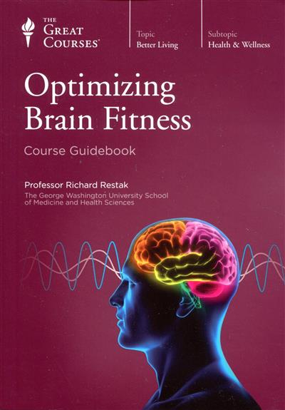 Richard Restak   Optimizing Brain Fitness