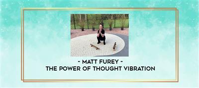Matt Furey   The Power of Thought Vibration