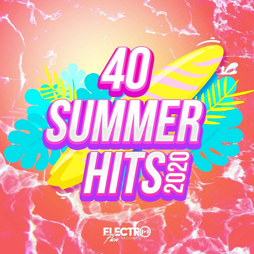 40 Summer Hits 2020 (Electro Flow Records) (2020)