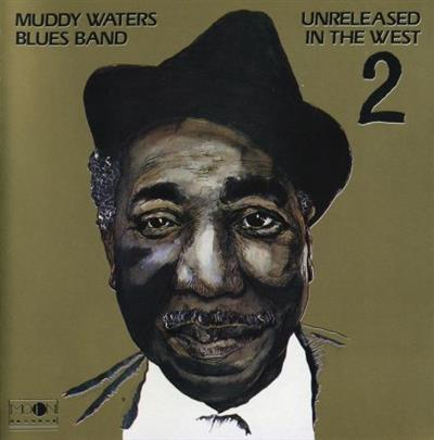 Muddy Waters   Unreleased In The West 2 (1976) {1990, Reissue}