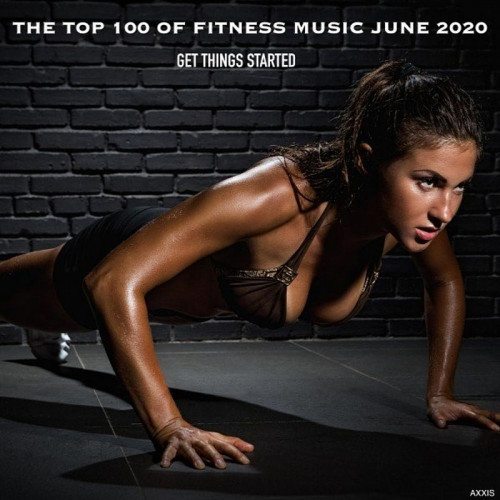 The Top 100 Of Fitness Music June 2020 Get Things Started (2020)
