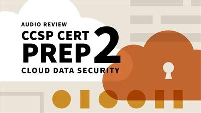CCSP Cert Prep: 2 Cloud Data Security Audio  Review 74c40977dc7f9502a708022a55892f15