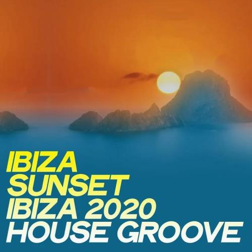 Ibiza Sunset: Ibiza 2020 House Groove (2020) 