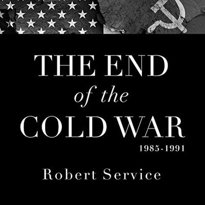 The End of the Cold War 1985 1991 [Audiobook]