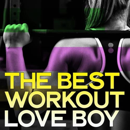 The Best Workout Love Boy (Electro House Music Workout 2020) (2020)