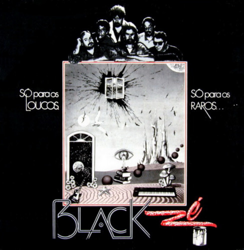 Black Ze - So Para Os Loucos... So Para Os Raros... 1975