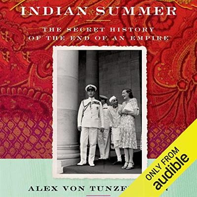 Indian Summer The Secret History of the End of an Empire   Alex von Tunzelmann