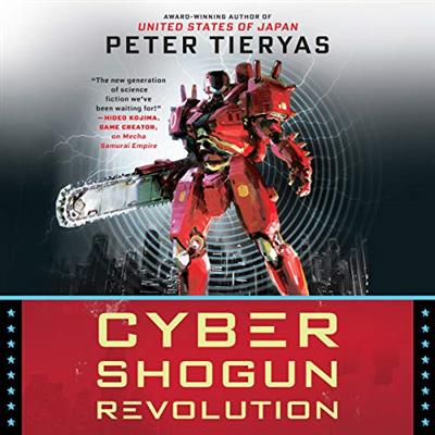 Cyber Shogun Revolution A United States of Japan Novel, Book 3 [Audiobook]