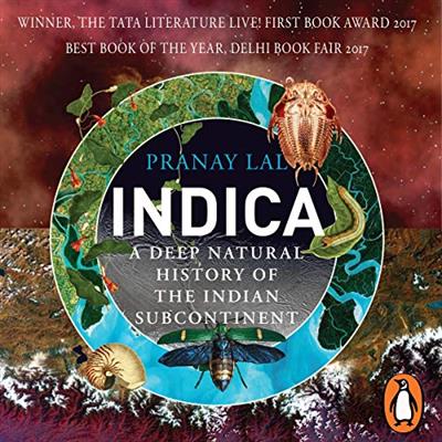 Indica: A Deep Natural History of the Indian Subcontinent [Audiobook]