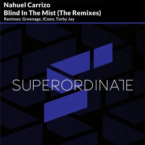 (Progressive House) [WEB] Nahuel Carrizo - Blind In The Mist (The Remixes) (Superordinate Music [SUPER128]) - 2018, FLAC (tracks), lossless
