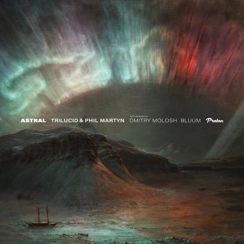 (Progressive House) [WEB] Trilucid & Phil Martyn - Astral (Proton Music [PROTON0464]) - 2020, FLAC (tracks), lossless