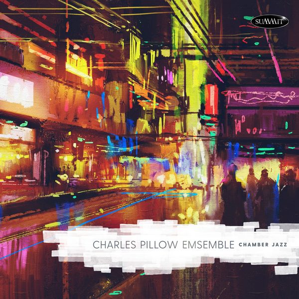 Charles Pillow Ensemble - Chamber Jazz (2020) [WEB] Lossless