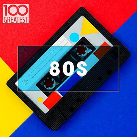 100 Greatest 80s: Ultimate 80s Throwback Anthems (2020)