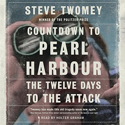 Countdown to Pearl Harbor: The Twelve Days to the Attack [Audiobook]