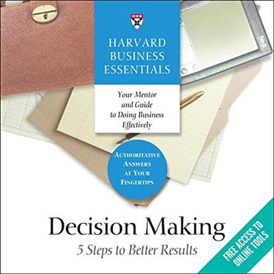 Decision Making: 5 Steps to Better Results [Audiobook]