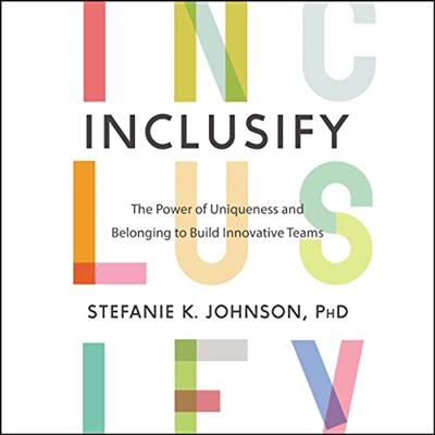 Inclusify: The Power of Uniqueness and Belonging to Build Innovative Teams [Audiobook]