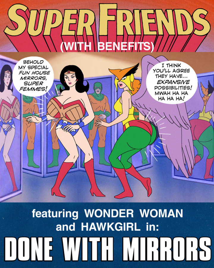 Super Friends with Benefits: Done with Mirrors
