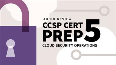 CCSP Cert Prep: 5 Cloud Security Operations Audio Review (2020)