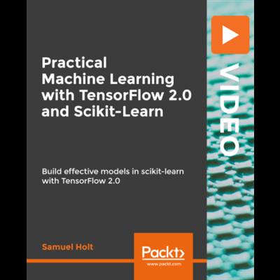 Practical Machine Learning with TensorFlow 2.0 and Scikit Learn