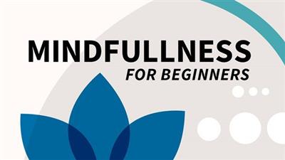 Lynda - Mindfulness for  Beginners 597be6e885729da758806c7855269ce4