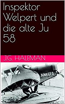 Cover: Haleman, J  G  - Inspektor Welpert und die alte Ju 58
