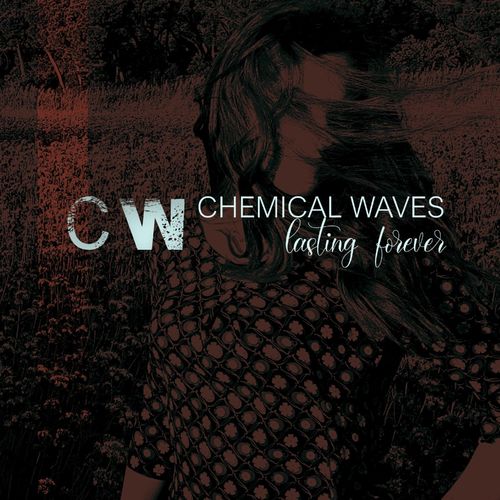 Chemical Waves -  Lasting Forever (2020)