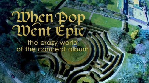 BBC - When Pop Went Epic The Crazy World of the Concept Album (2016)